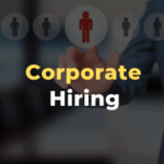 5 Ways in which Corporates can Hire Better