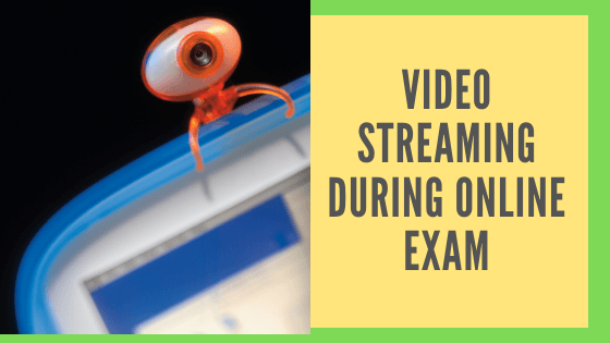 Continuous video streaming for proctored online exams