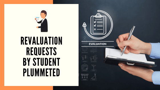 Revaluation requests by students plummeted​