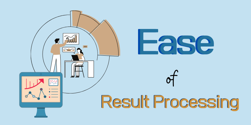 Ease of Result Processing
