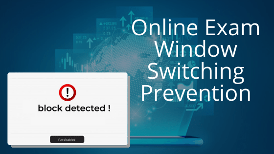Secure Browser: Preventing the candidate from switching windows during the online exam