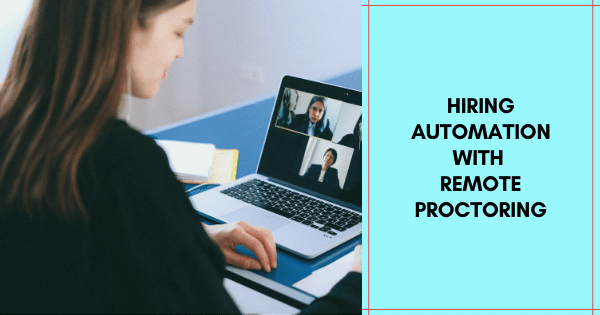 Hiring Automation with Remote Proctoring