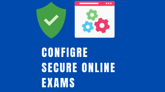 Configure secure online exam