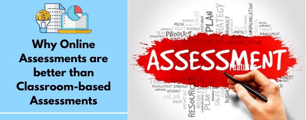 Why online assessments are better than classroom-based assessments