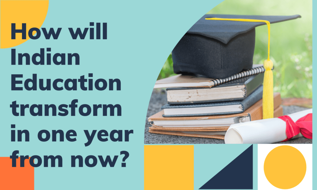 How will Indian Education transform in one year from now