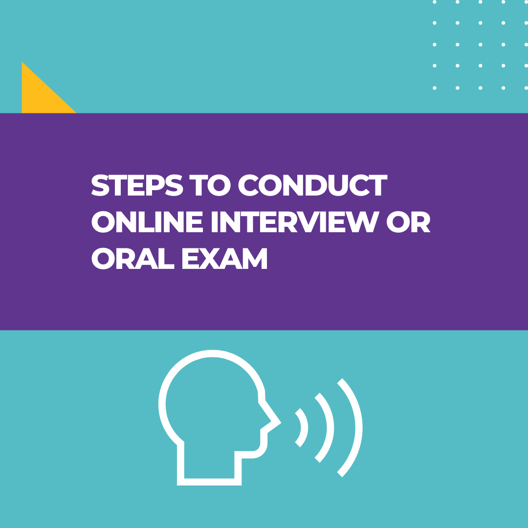 Steps to conduct online interview or oral exams
