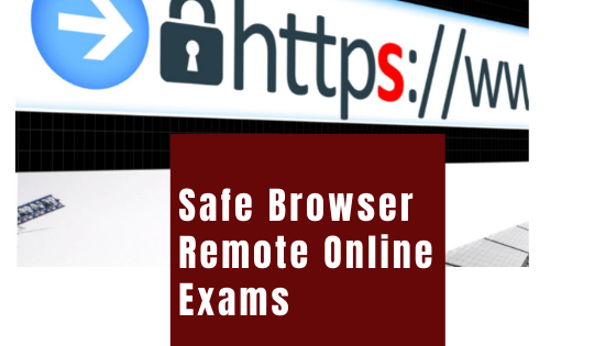Safe Browser to Conduct Remote Online Exams