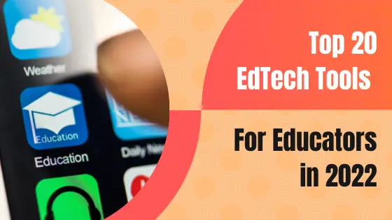 Here is a list of top most 20 EdTech tools which can prove very much beneficial to the educators or teachers for online education.
