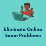 5 Actionable Tips to Eliminate Online Exam Problems of Student