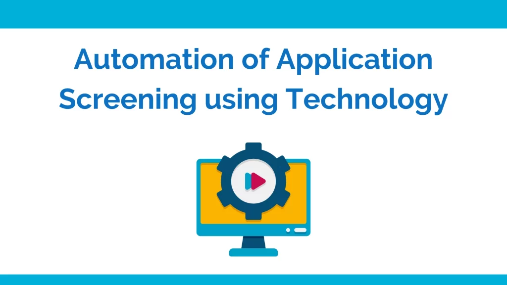 Automation of application screening using technology