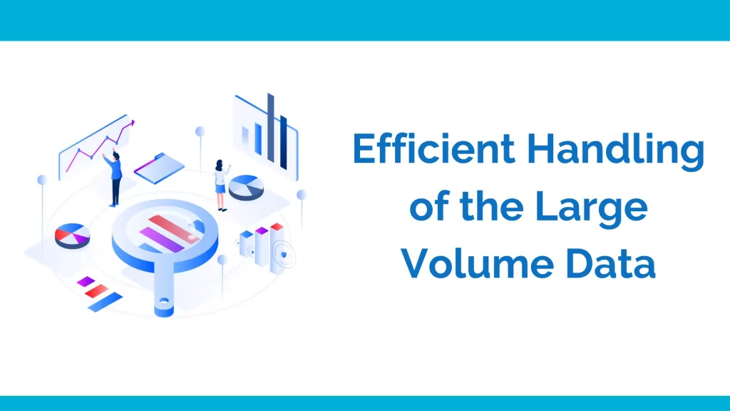 Efficient handling of the large volume data