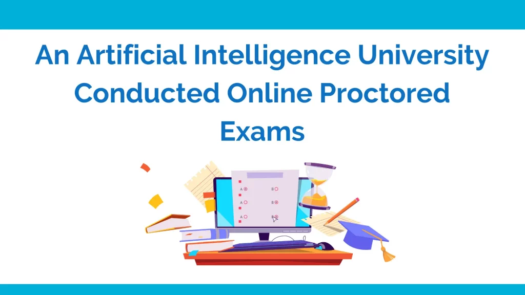 An artificial intelligence university conducted online proctored exams