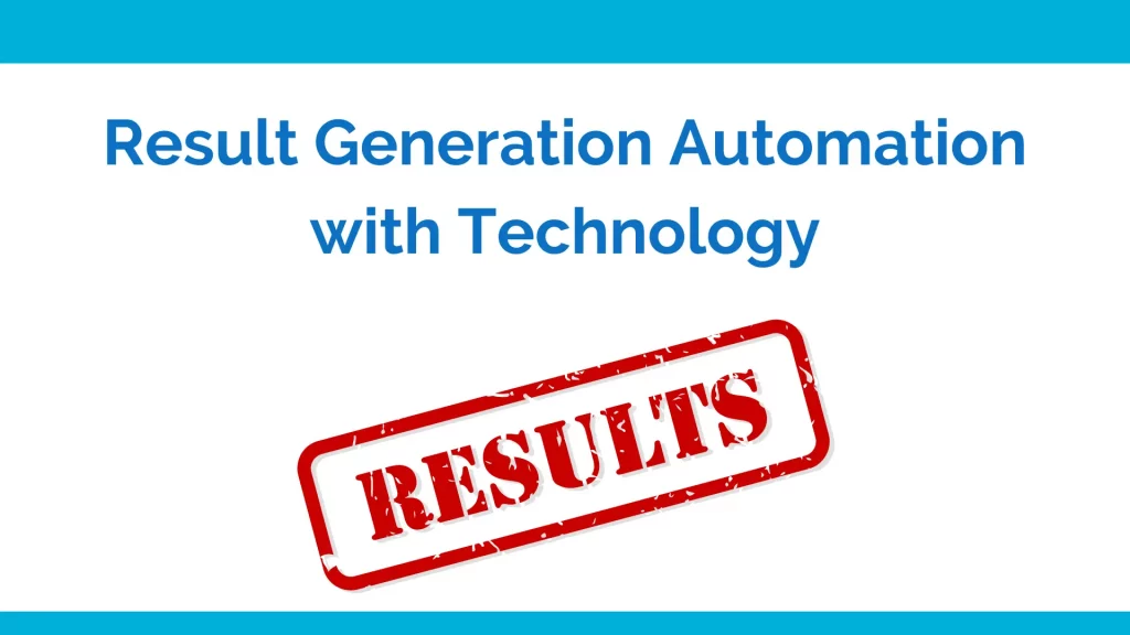 result generation automation with technology