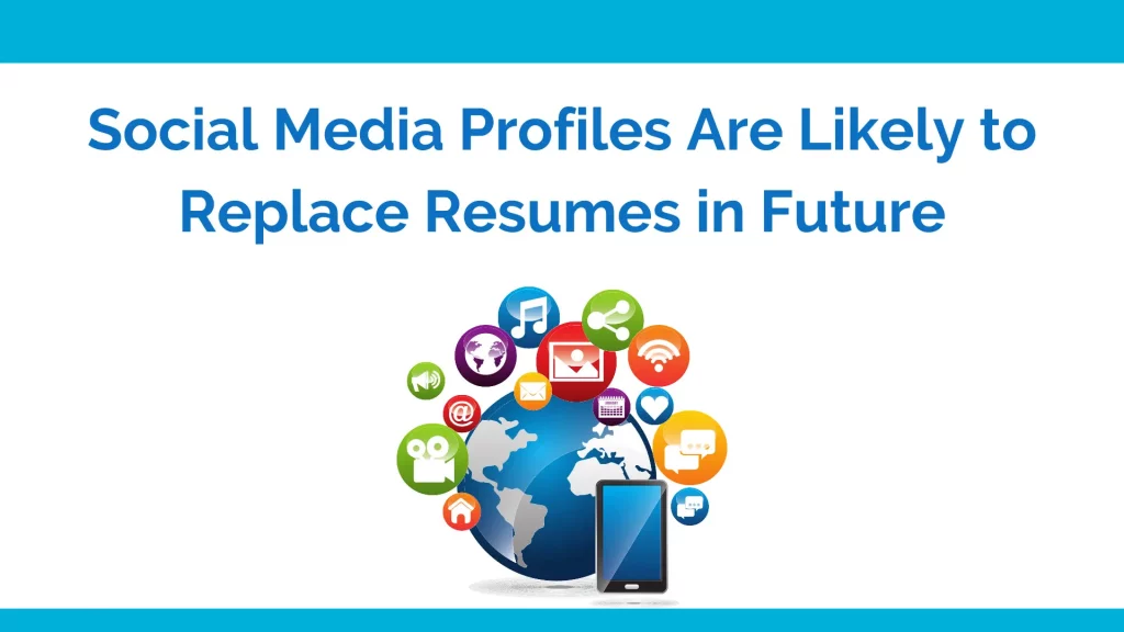 Will social media profiles replace the resumes in future?