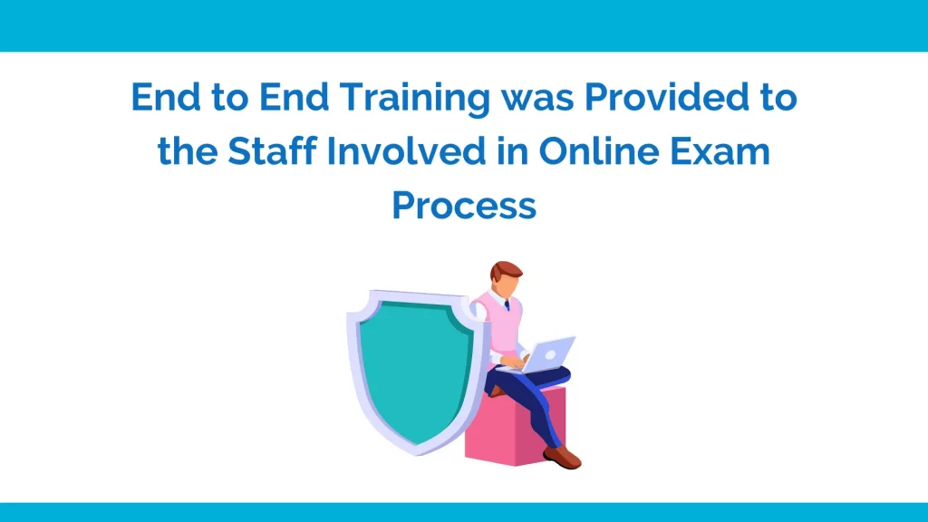End to end training for the staff for online exam process