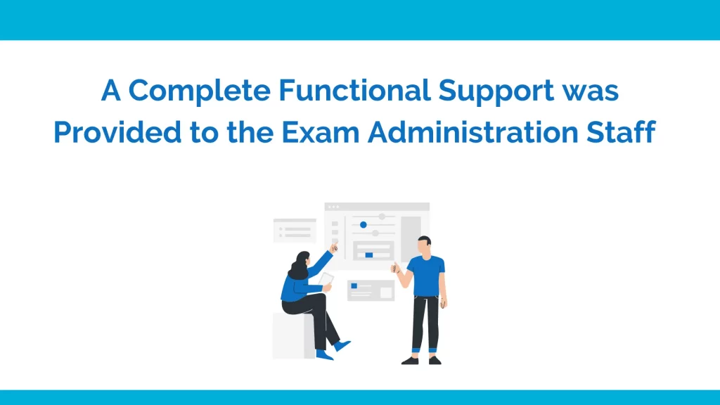 Functional support to exam administrative staff