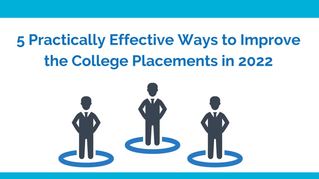 5 practically effective ways to improve the college placements in 2022