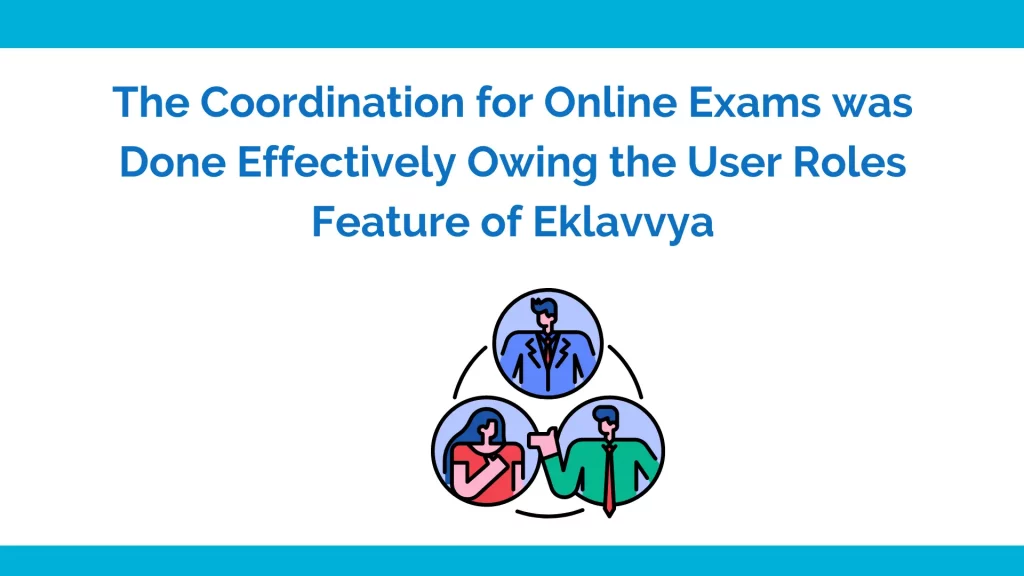 The coordination for online exams was done effectively