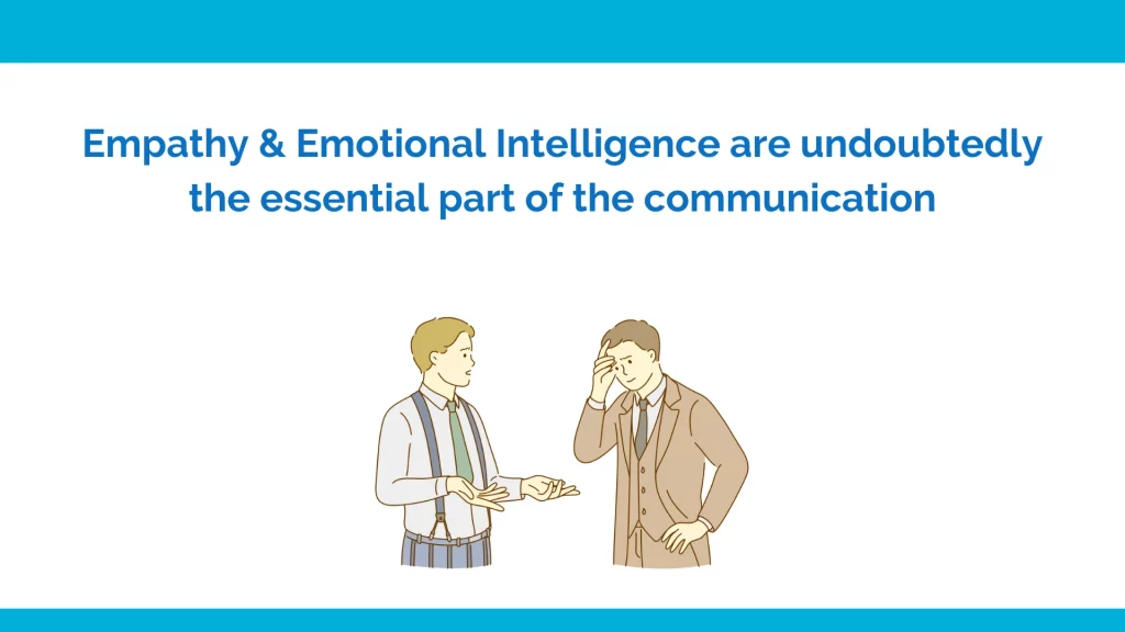 Empathy and emotional intelligence for better communication
