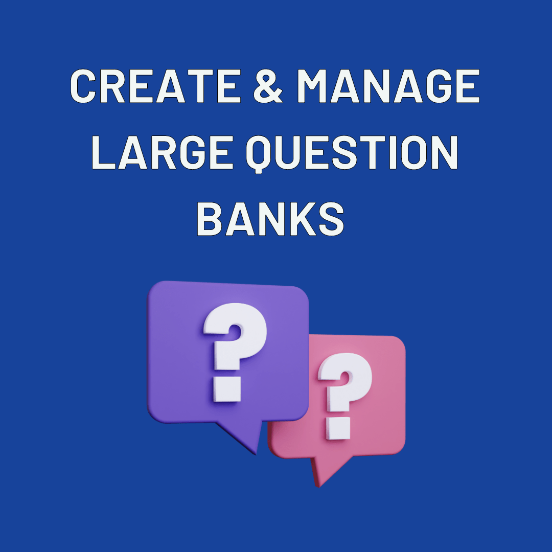 Create & manage large question banks