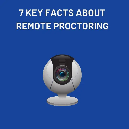 7 Key facts about remote proctoring