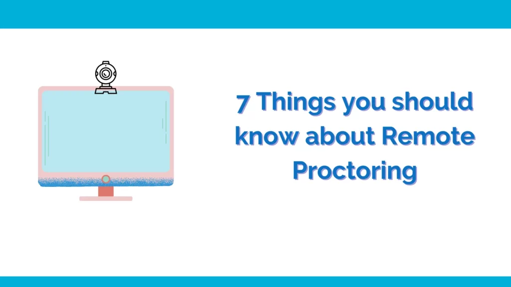 7 thing about remote proctoring