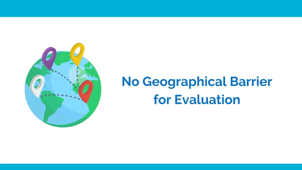 Evaluation can be done from remote location