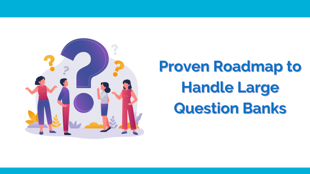 Proven Roadmap to Handle Large Question Banks