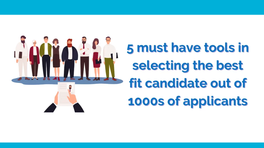 5 tools to end up selecting the best fit candidate out of 1000s of applicants