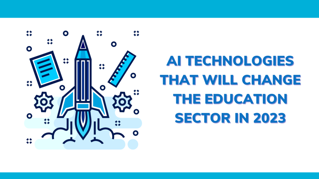 AI technologies for education in 2023
