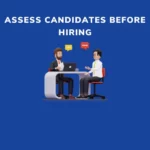 15 ways to Assess Candidates Before Hiring