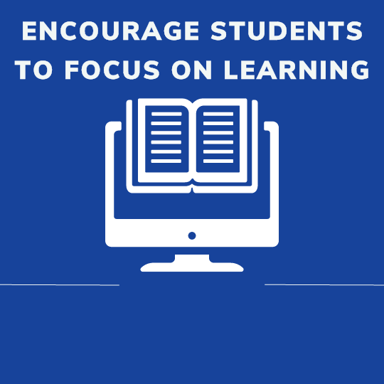 Encourage students to focus more on learning