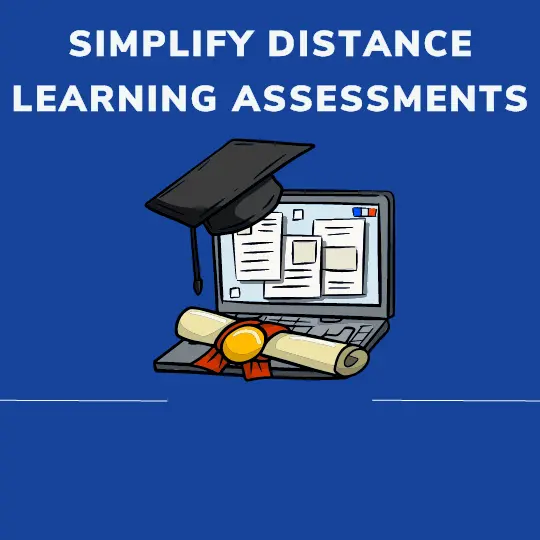 Simplify distance learning assessments