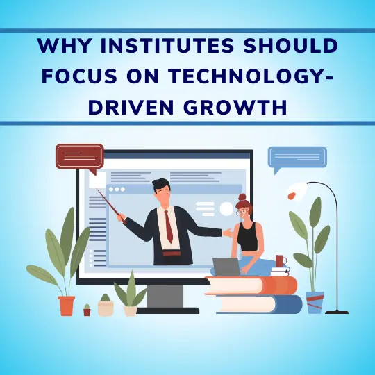Why Institutes should focus on Technology-Driven Growth