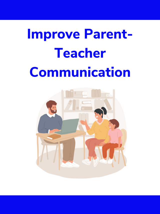4 Novel Ways Schools can Improve Parent-Teacher Communication