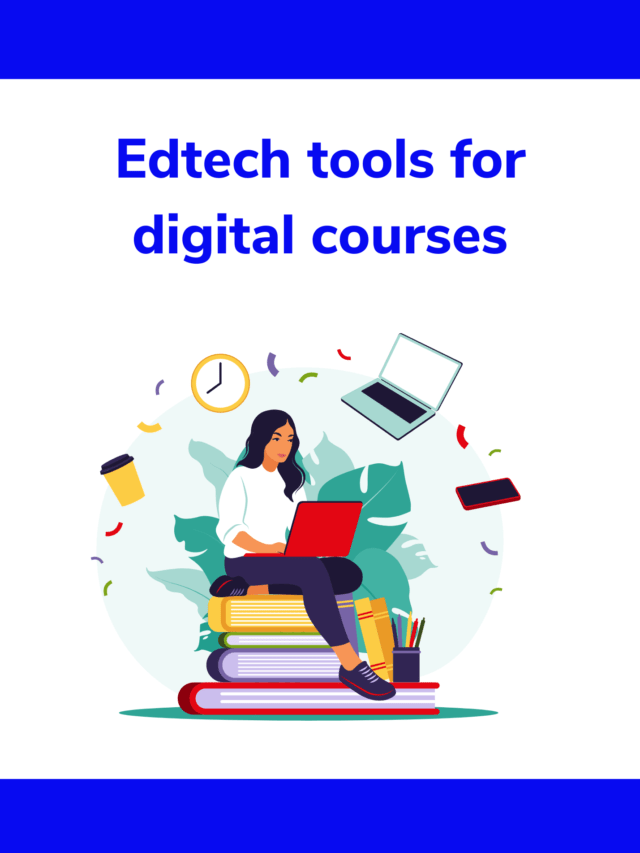 5 Key EdTech Tools for Efficient Delivery of Digital Courses