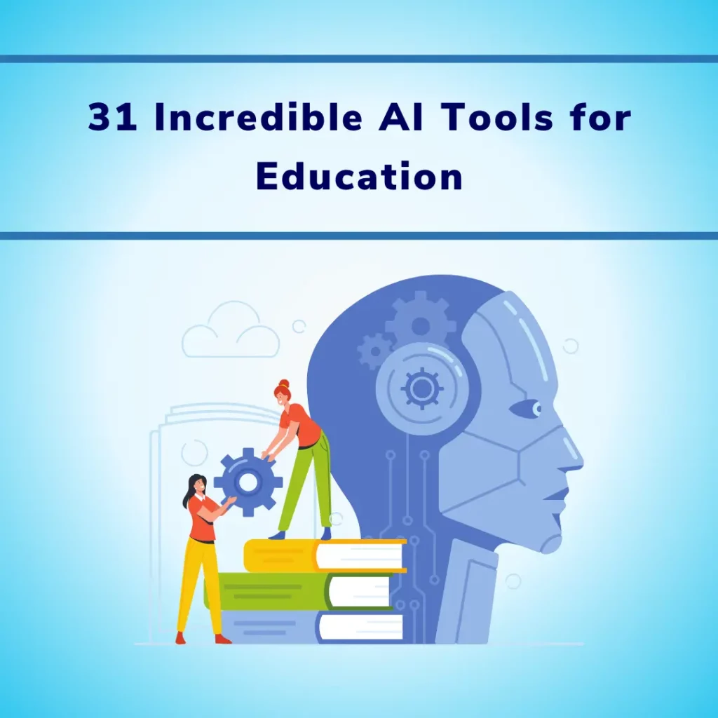 31 Incredible AI Tools for Education