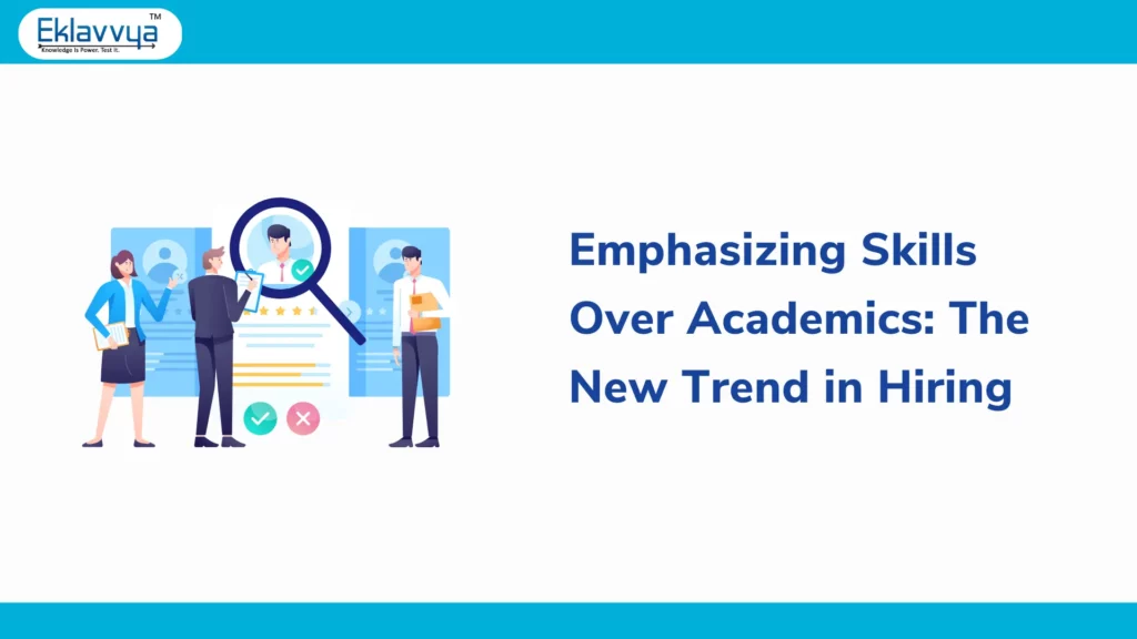 Emphasizing Skills Over Academics: The New Trend in Hiring