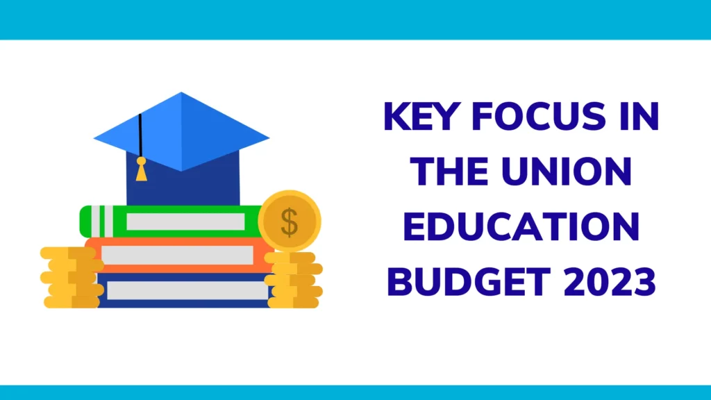 Key focus on the union education budget 2023