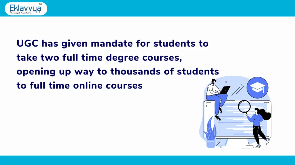UGC has given a mandate for students to take two full-time degree courses, opening up the way to thousands of students to full-time online courses