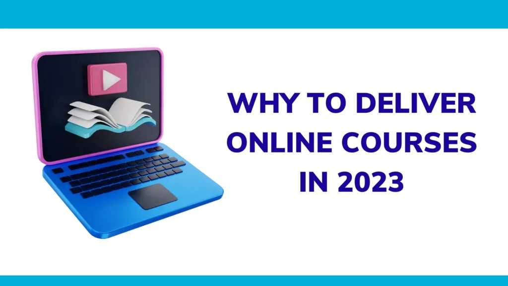 Why to Deliver Online Courses (2023)