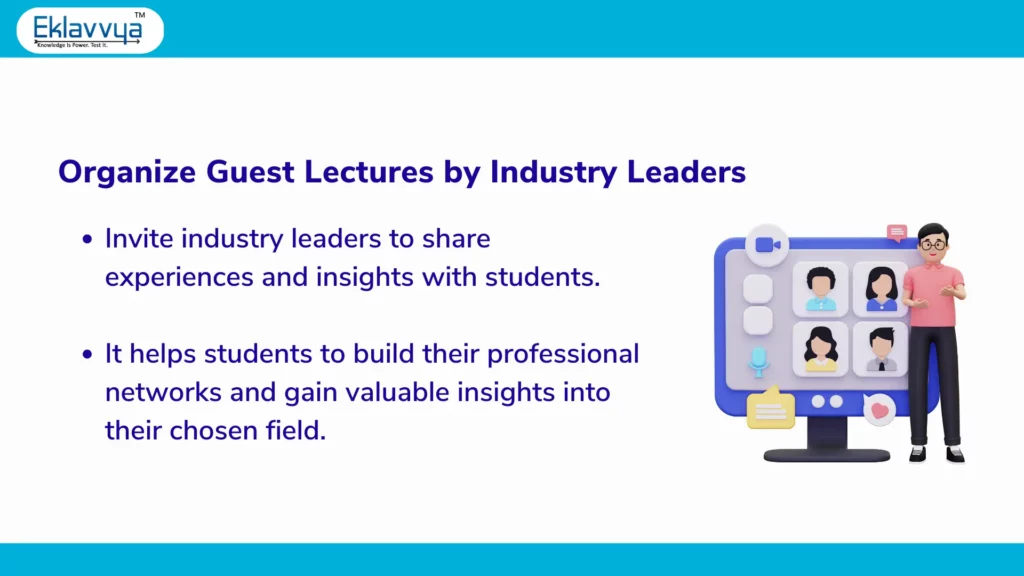 Organize guest lectures by industry leaders
