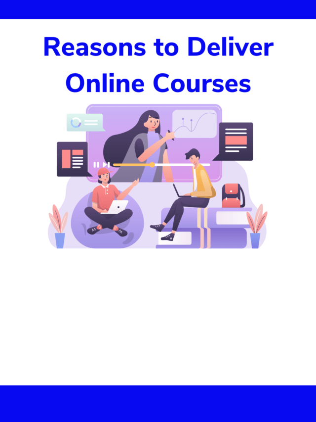 5 reasons teachers should consider delivering the online courses