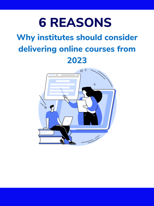 6 reasons why institutes should consider delivering an online course from 2023