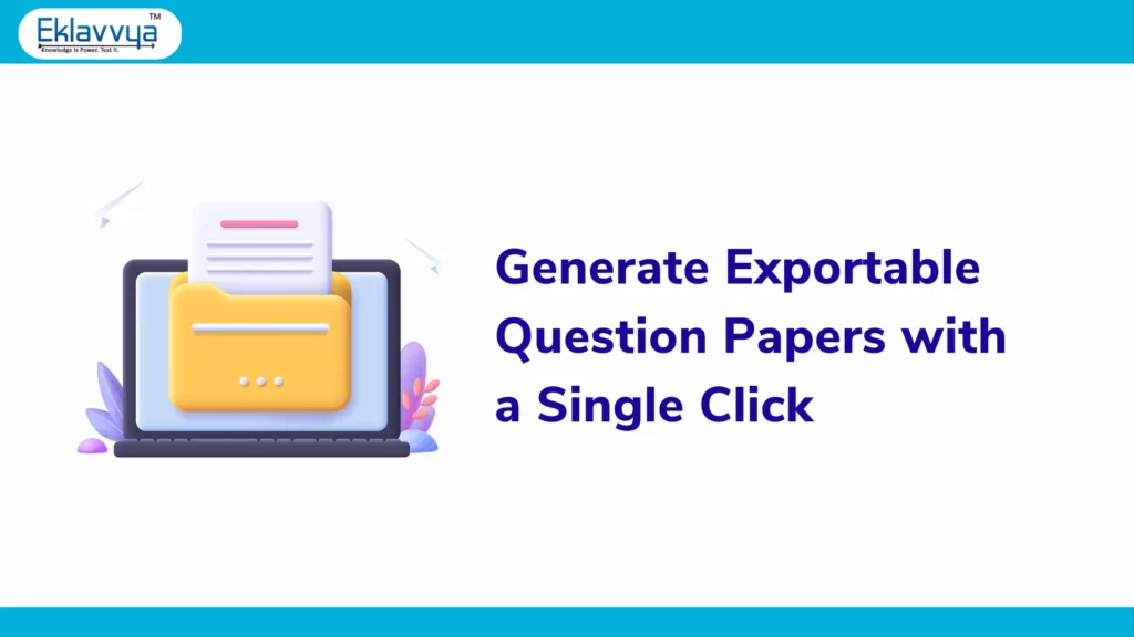 Create exportable question papers to be used in offline examinations