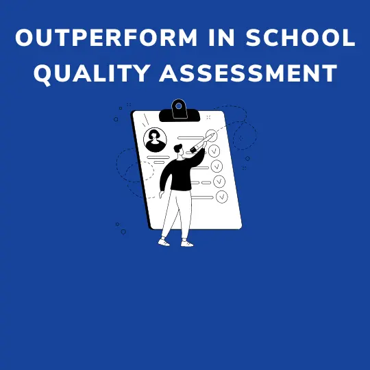 Outperform in School Quality Assessment