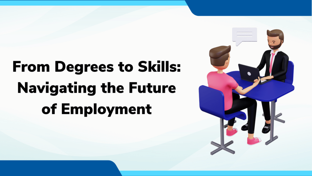 From Degrees to Skills Navigating the Future of Employment