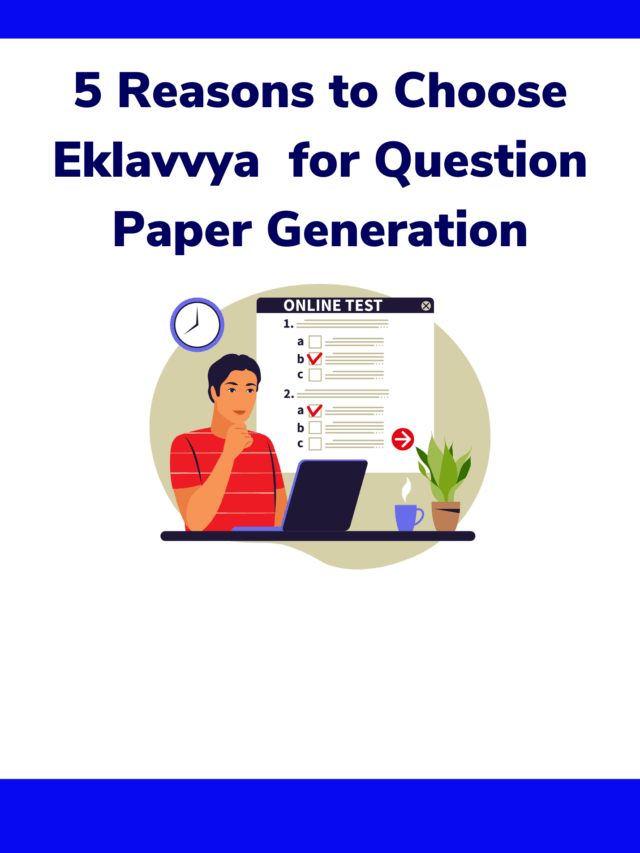 5 Reasons to Choose Eklavvya for Question Paper Generation