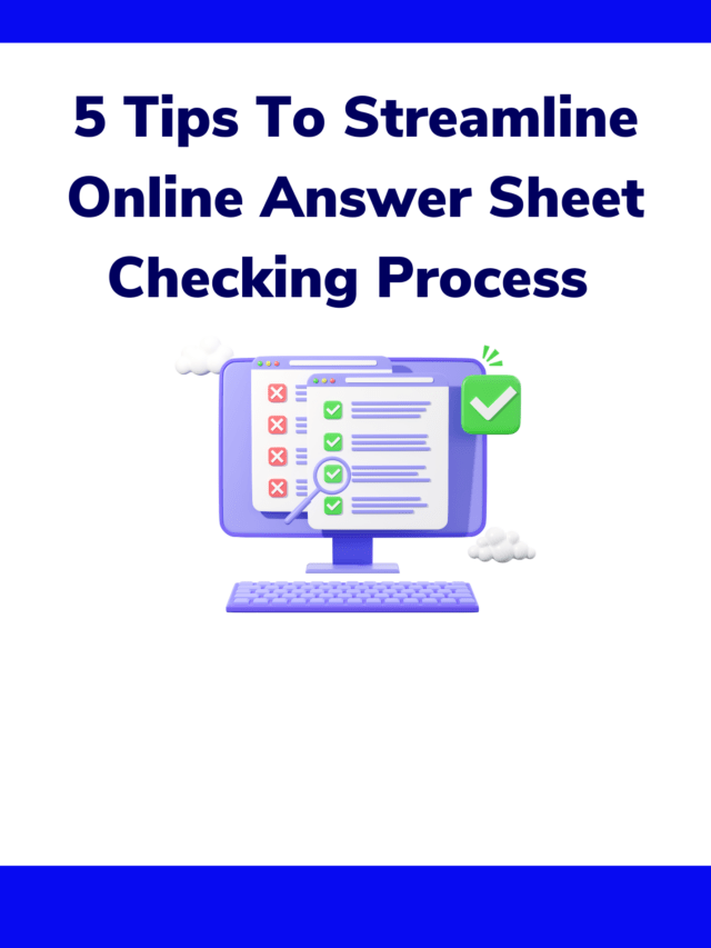 5 Tips To Streamline Online Answer Sheet Checking Process