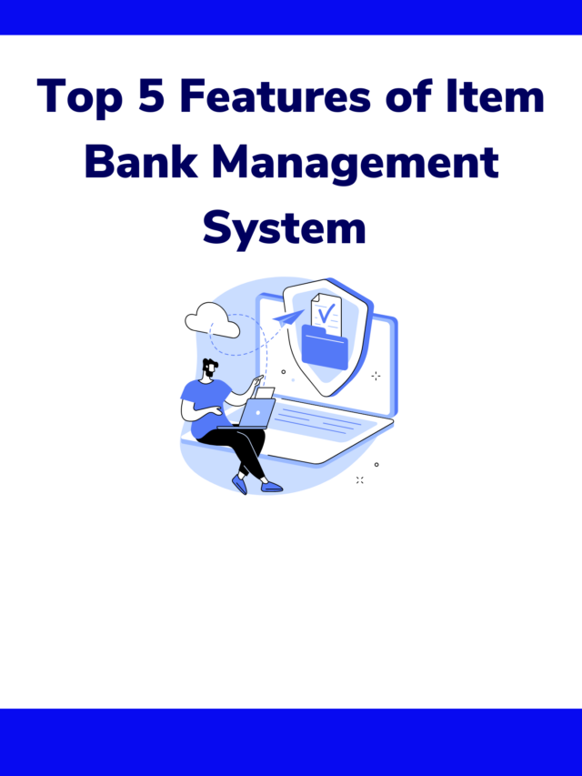 Top 5 Features of Item Bank Management System